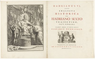 En el trono, Adrián VI Titelpagina voor: Kaspar Burmann, Hadrianus VI, sive analecta historica de Hadriano Sextus Trajectino, papa romano, 1727 de Jan Wandelaar