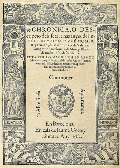 Ramón MUNTANER (1265-1336), militar y cronista catalán. Portada del libro Chronica, o descripcio dels fets, e hazanyes del inclit rey Don Jaume Primer, de una edición realizada en Barcelona en la casa del impresor Jaume Cortey. Grabado, España, Barcelona,  de Jaume Cortey