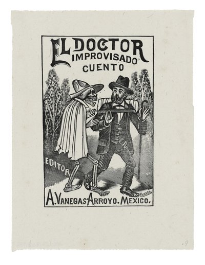 El Doctor Improvisado Cuento, c.1888-1913, impreso 1942 de José Guadalupe Posada