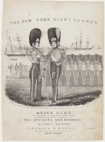 El paso rápido de la Guardia Ligera de Nueva York: Como interpretado por la Banda de Bronce de Dodworth. Compuesto y respetuosamente dedicado a los oficiales y miembros de la Guardia Ligera; por Francis H. Brown de Nathaniel Currier