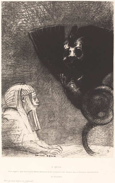 El Esfinge: "Mi mirada, que nada puede desviar, atraviesa las cosas y permanece fija en un horizonte inaccesible. La Quimera: Yo, soy ligera y alegre" de Odilon Redon