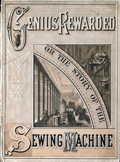 Portada de Genius Rewarded, o la Historia de la Máquina de Coser Singer, 1880 de Unbekannt