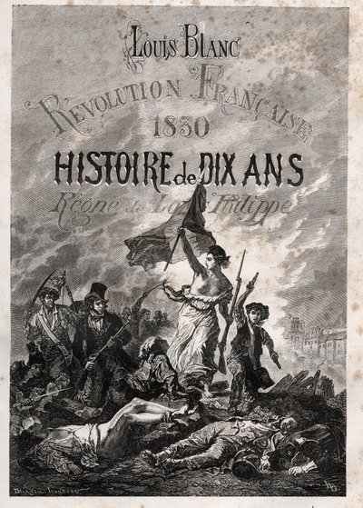 Louis Blanc - Revolución Francesa de 1830 Historia de diez años - reinado de Luis Felipe (Delacroix, Eugène - La Libertad guiando al pueblo) de Unknown artist