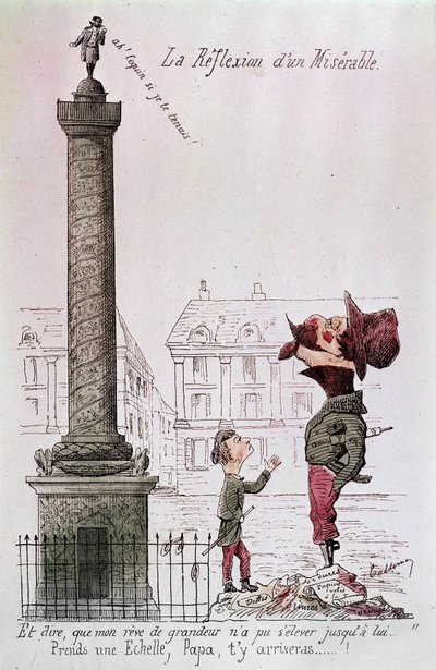 El reflejo de un miserable - Y decir, que mi sueño de grandeza no podía elevarse hasta él..., Toma una escalera, papá, llegarás allí...!. Caricatura sobre Napoleón III (1808 - 1873) mirando la columna Vendôme con su hijo. Grabado de la época. de Unknown artist