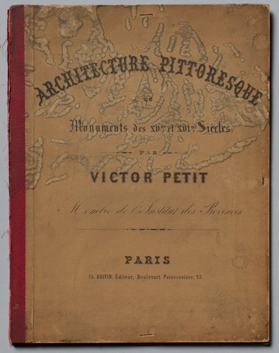 Arquitectura Pintoresca o Monumentos de los Siglos XV y XVI: Castillos de Francia del XV..., p de Victor Petit