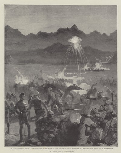 El levantamiento de la frontera india, con la fuerza de Sir Bindon Blood, un ataque nocturno al campamento en Nawagai, el último asalto de 4000 Ghazis al amanecer de William Heysham Overend