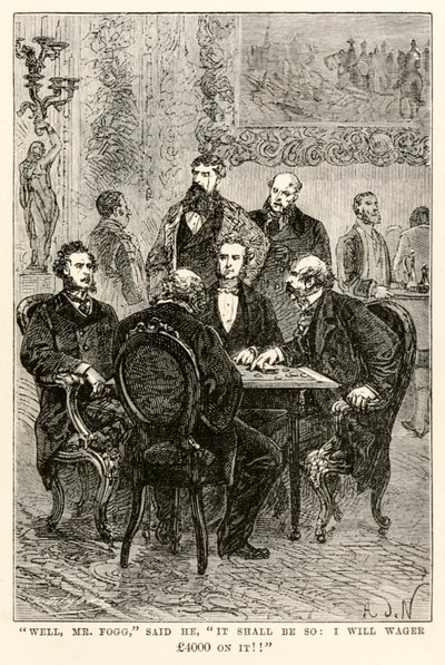 Bueno, señor Fogg, dijo, ¡Así será: apostaré £4000 por ello!, de La vuelta al mundo en ochenta días de Julio Verne de after Alphonse Marie de Neuville