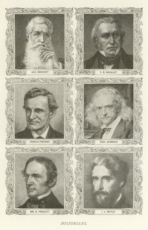 Historiadores, George Bancroft, T B Macauley, Francis Parkman, Theodor Mommsen, William H Prescott, J L Motley de American School