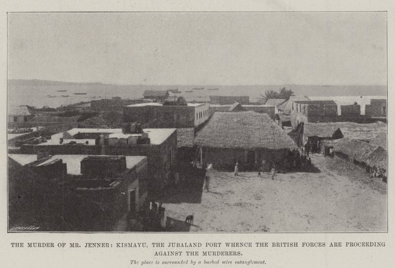 El asesinato del Sr. Jenner, Kismayu, el puerto de Jubaland desde donde las fuerzas británicas se dirigen contra los asesinos de English Photographer