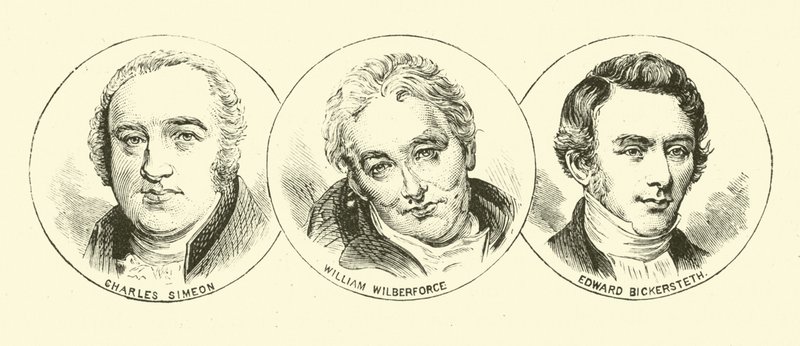 Charles Simeon; William Wilberforce; Edward Bickersteth de English School