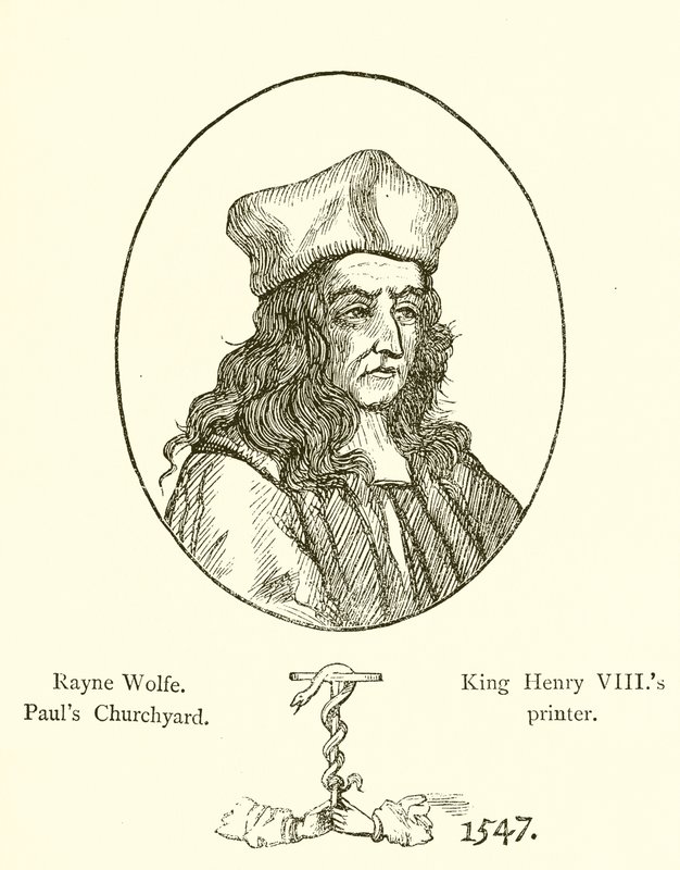Rayne Wolfe, Pauls Churchyard, impresor del rey Enrique VIII de English School