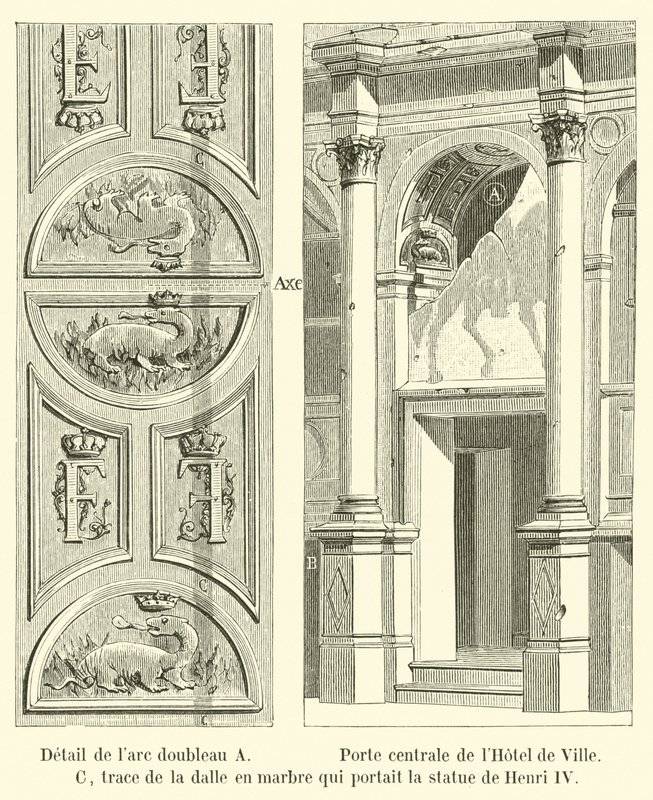 Detalle del arco doble A, puerta central del Hôtel de Ville, C, traza de la losa de mármol que sostenía la estatua de Enrique IV de French School
