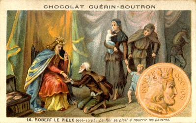 Cromolitografía publicitaria de chocolates Guerin Boutron, Roberto II llamado El Piadoso Rey de los Francos de 996 a 1031 El Rey gusta de alimentar a los pobres