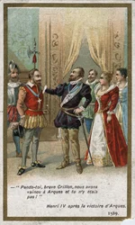 Enrique IV, después de la victoria de Arques en 1589, dijo en tono irónico a Louis de Crillon (brillante guerrero de la época): “¡Cuelga, valiente Crillon, vencimos en Arques y tú no estabas allí!”. Cromolitografía del siglo XIX